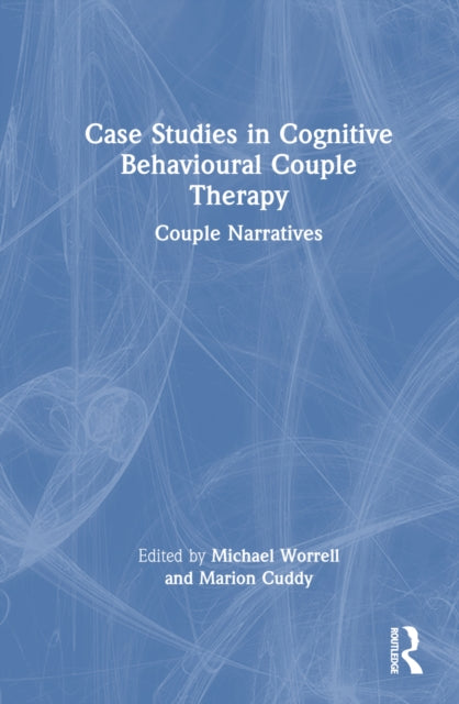 Book cover of: Case Studies in Cognitive Behavioural Couple Therapy. By: Michael Worrell