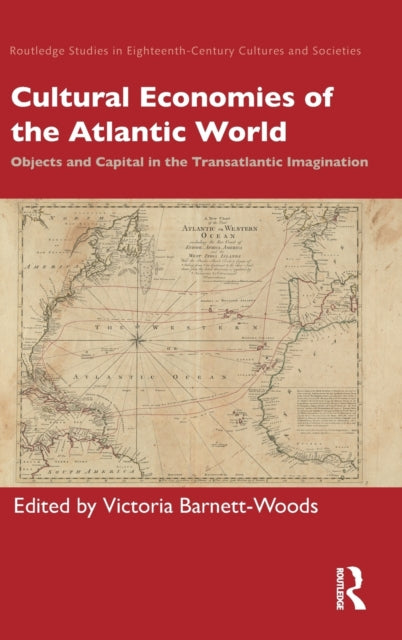 Book cover of: Cultural Economies of the Atlantic World. By: Victoria Barnett-Woods