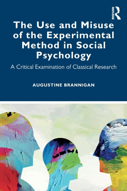 Book cover of: Use and Misuse of the Experimental Method in Social Psychology. By: Augustine Brannigan