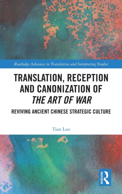 Book cover of: Translation, Reception and Canonization of The Art of War. By: Tian Luo