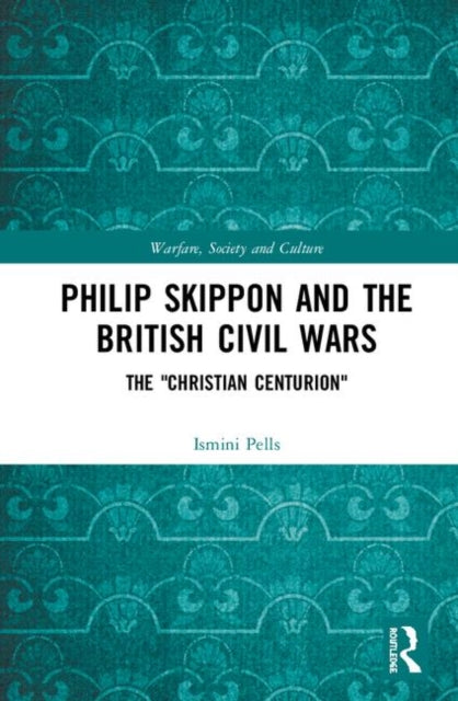 Book cover of: Philip Skippon and the British Civil Wars. By: Ismini Pells