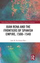 Book cover of: Juan Rena and the Frontiers of Spanish Empire, 1500–1540. By: Jose M. Escribano-Páez