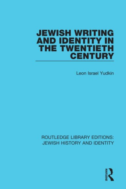 Book cover of: Jewish Writing and Identity in the Twentieth Century. By: Leon Israel Yudkin