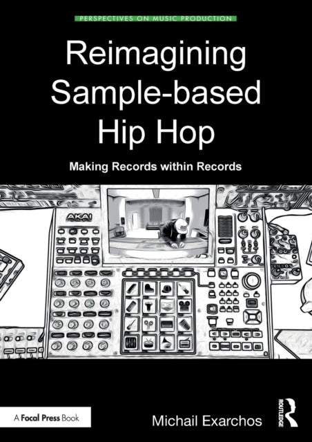 Book cover of: Reimagining Sample-based Hip Hop. By: Michail Exarchos
