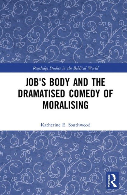 Book cover of: Job's Body and the Dramatised Comedy of Moralising. By: Katherine E. Southwood