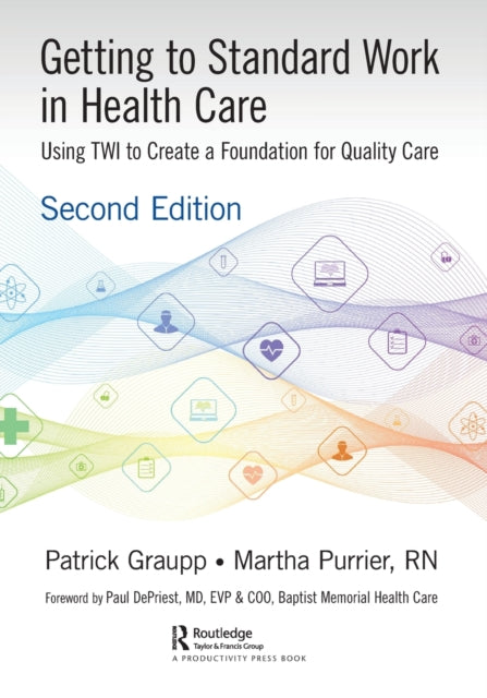 Book cover of: Getting to Standard Work in Health Care. By: Patrick Graupp