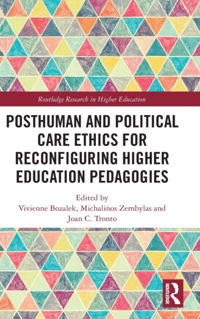 Book cover of: Posthuman and Political Care Ethics for Reconfiguring Higher Education Pedagogies. By: Vivienne Bozalek