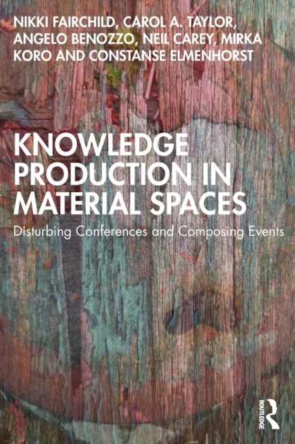 Book cover of: Knowledge Production in Material Spaces. By: Nikki Fairchild