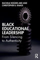 Book cover of: Black Educational Leadership. By: Rachelle Rogers-Ard