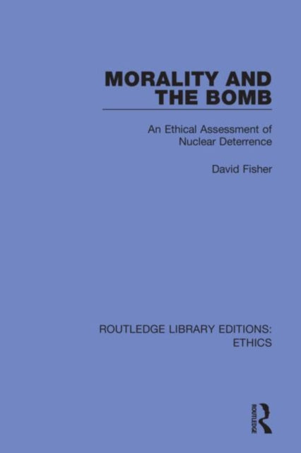 Book cover of: Morality and the Bomb. By: David Fisher