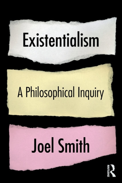 Book cover of: Existentialism: A Philosophical Inquiry. By: Joel Alexander Smith