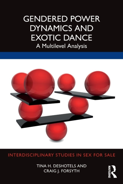 Book cover of: Gendered Power Dynamics and Exotic Dance. By: Tina H Deshotels
