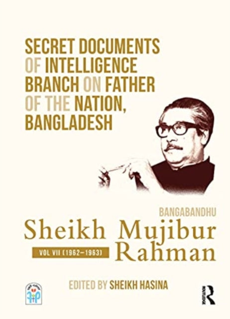 Book cover of: Secret Documents of Intelligence Branch on Father of The Nation, Bangladesh: Bangabandhu Sheikh Mujibur Rahman