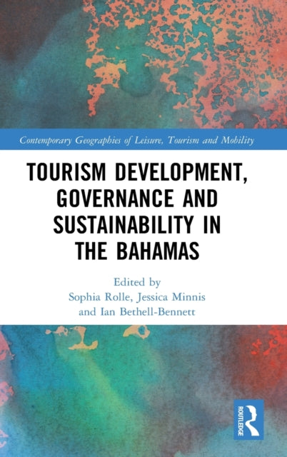 Book cover of: Tourism Development, Governance and Sustainability in The Bahamas. By: Sophia Rolle