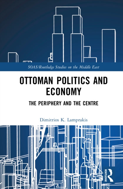 Book cover of: Ottoman Politics and Economy. By: Dimitrios K. Lamprakis