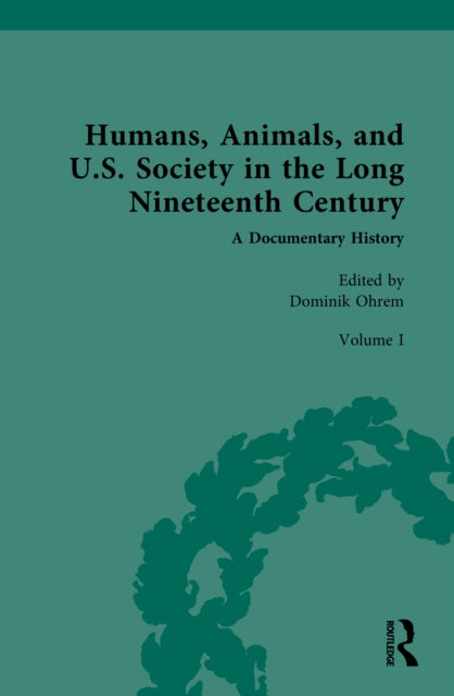 Book cover of: Humans, Animals, and U.S. Society in the Long Nineteenth Century: A Documentary History