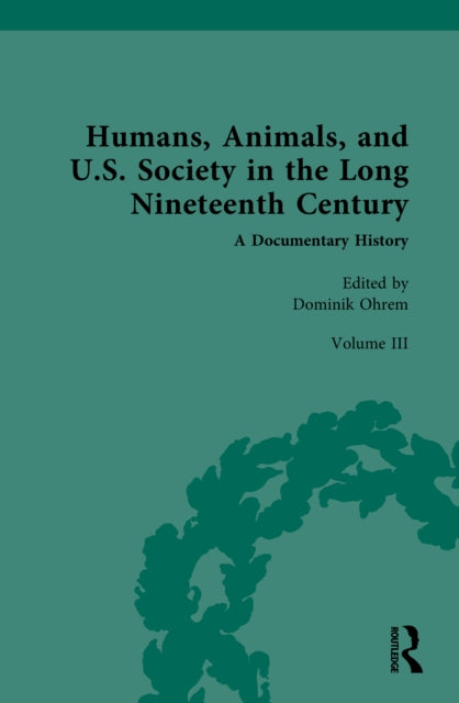 Book cover of: Humans, Animals, and U.S. Society in the Long Nineteenth Century: A Documentary History