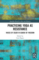 Book cover of: Practicing Yoga as Resistance. By: Cara Hagan