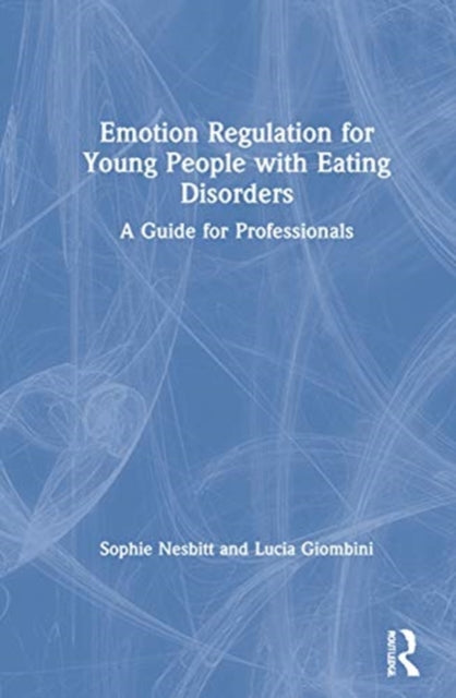 Book cover of: Emotion Regulation for Young People with Eating Disorders. By: Sophie Nesbitt