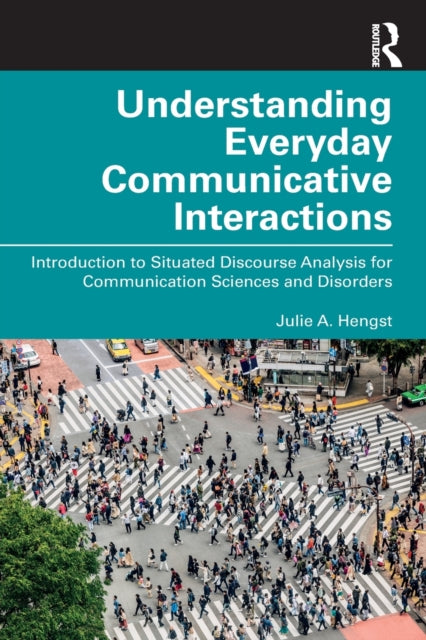 Book cover of: Understanding Everyday Communicative Interactions. By: Julie A. Hengst