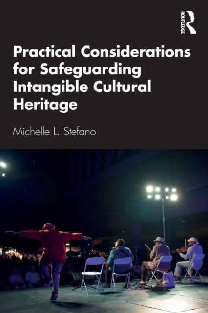 Book cover of: Practical Considerations for Safeguarding Intangible Cultural Heritage. By: Michelle L. Stefano