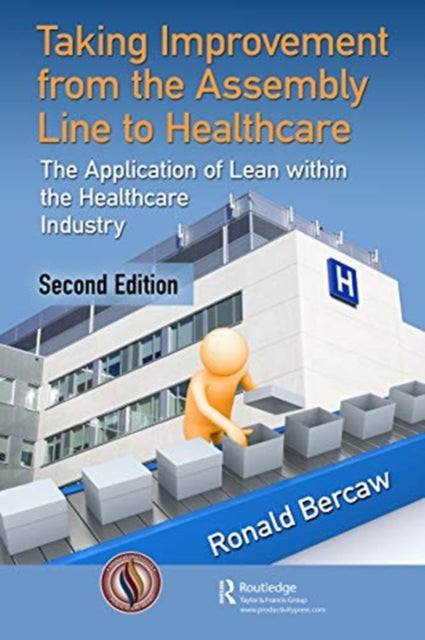 Book cover of: Taking Improvement from the Assembly Line to Healthcare. By: Ronald Bercaw