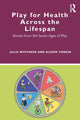Book cover of: Play for Health Across the Lifespan. By: Julia Whitaker