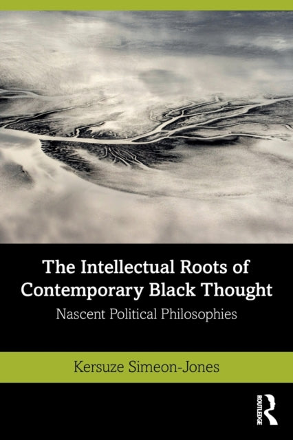 Book cover of: Intellectual Roots of Contemporary Black Thought. By: Kersuze Simeon-Jones