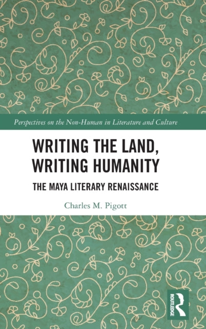 Book cover of: Writing the Land, Writing Humanity. By: Charles M. Pigott