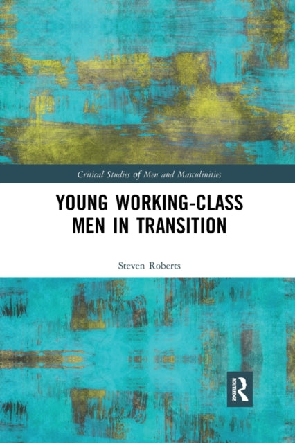 Book cover of: Young Working-Class Men in Transition. By: Steven Roberts
