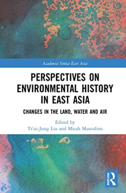 Book cover of: Perspectives on Environmental History in East Asia. By: Cuirong Liu