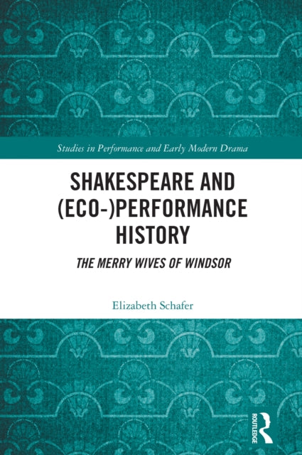 Book cover of: Shakespeare and (Eco-)Performance History. By: Elizabeth Schafer