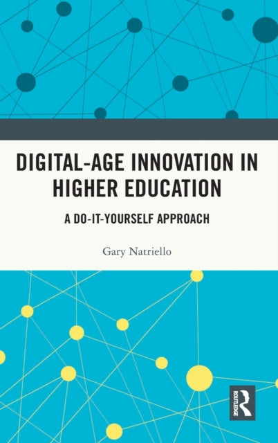 Book cover of: Digital-Age Innovation in Higher Education. By: Gary Natriello