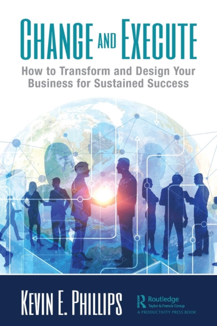 Book cover of: Change and Execute. By: Kevin E. Phillips