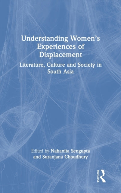 Book cover of: Understanding Women’s Experiences of Displacement. By: Suranjana Choudhury