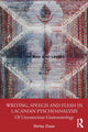 Book cover of: Writing, Speech and Flesh in Lacanian Psychoanalysis. By: Shirley Sharon-Zisser