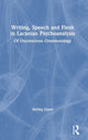 Book cover of: Writing, Speech and Flesh in Lacanian Psychoanalysis. By: Shirley Sharon-Zisser