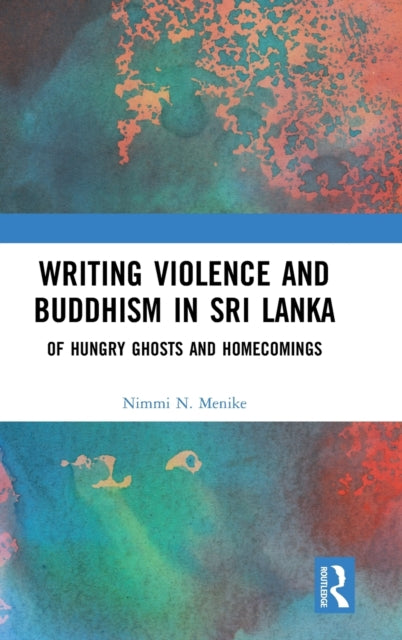 Book cover of: Writing Violence and Buddhism in Sri Lanka. By: Nimmi N. Menike