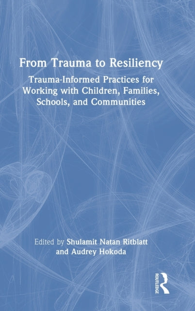 Book cover of: From Trauma to Resiliency. By: Shulamit Natan Ritblatt