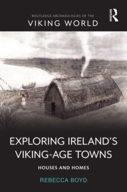 Book cover of: Exploring Ireland’s Viking-Age Towns. By: Rebecca Boyd