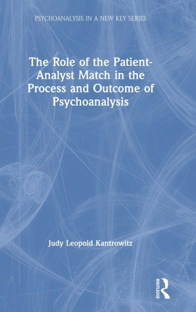 Book cover of: Role of the Patient-Analyst Match in the Process and Outcome of Psychoanalysis. By: Judy Leopold Kantrowitz
