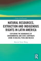 Book cover of: Natural Resources, Extraction and Indigenous Rights in Latin America. By: Marcela Torres Wong