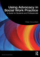 Book cover of: Using Advocacy in Social Work Practice. By: Peter Scourfield