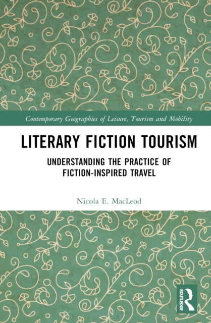 Book cover of: Literary Fiction Tourism. By: Nicola E. MacLeod