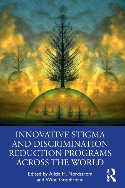 Book cover of: Innovative Stigma and Discrimination Reduction Programs Across the World. By: Alicia H. Nordstrom