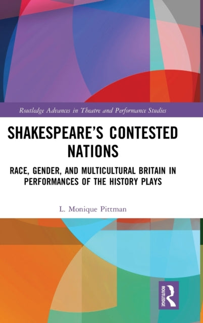 Book cover of: Shakespeare?s Contested Nations. By: L. Monique Pittman