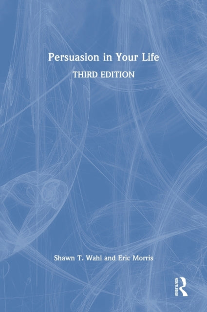 Book cover of: Persuasion in Your Life. By: Shawn T. Wahl