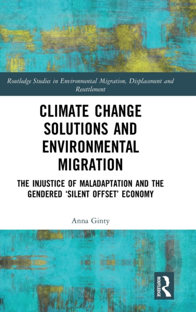 Book cover of: Climate Change Solutions and Environmental Migration. By: Anna Ginty