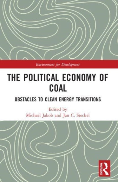 Book cover of: Political Economy of Coal. By: Michael Jakob