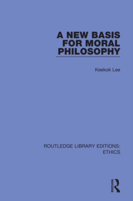 Book cover of: New Basis for Moral Philosophy. By: Keekok Lee